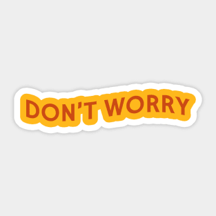 Don't Worry Sticker